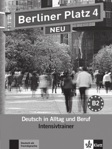 Berliner Platz 4 NEUDeutsch in Alltag und Beruf. Intensivtrainer